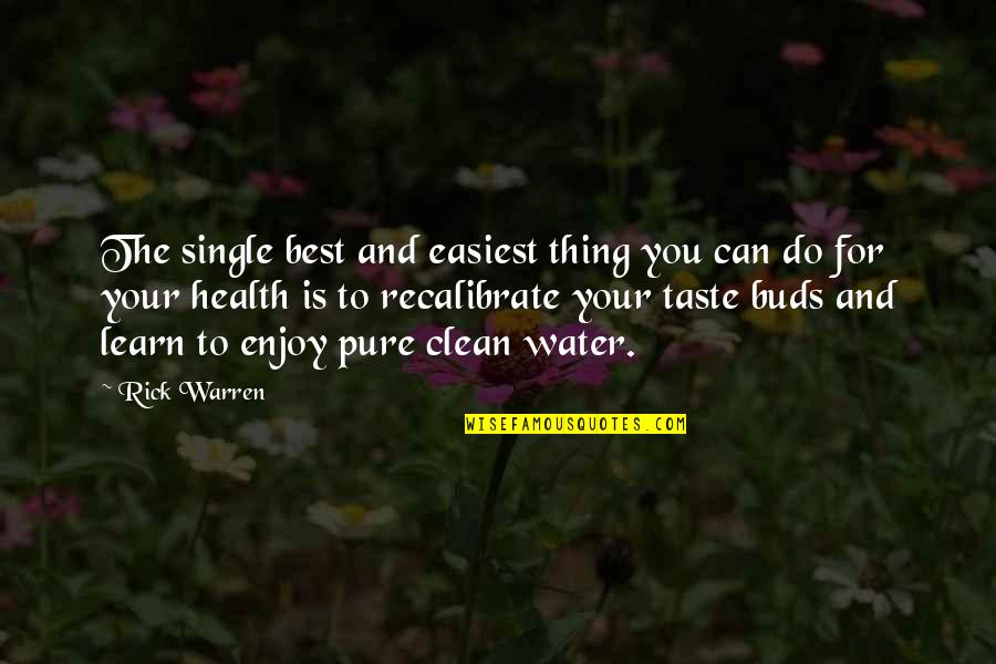 Water For Quotes By Rick Warren: The single best and easiest thing you can