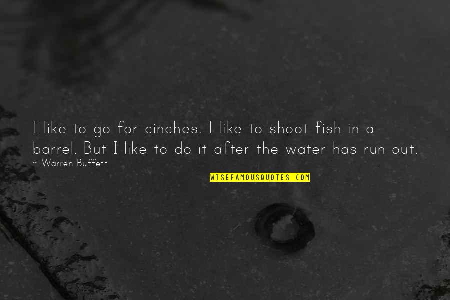 Water For Quotes By Warren Buffett: I like to go for cinches. I like