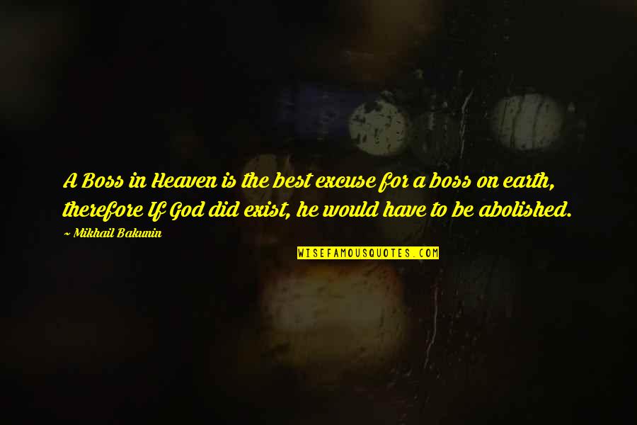 Water Formless Quotes By Mikhail Bakunin: A Boss in Heaven is the best excuse Water Formless Quotes By Mikhail Bakunin: A Boss in Heaven is the best excuse