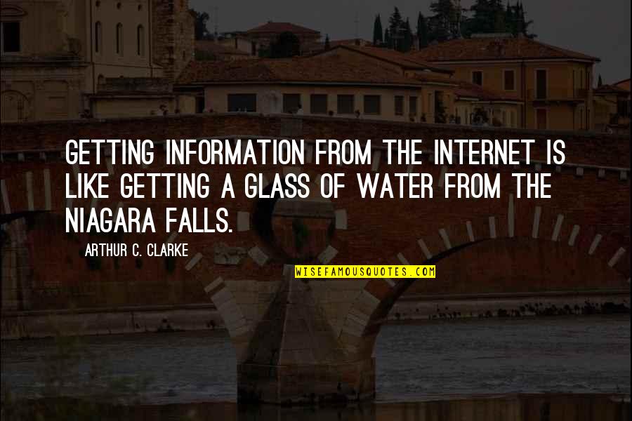 Water Glass Quotes By Arthur C. Clarke: Getting information from the internet is like getting