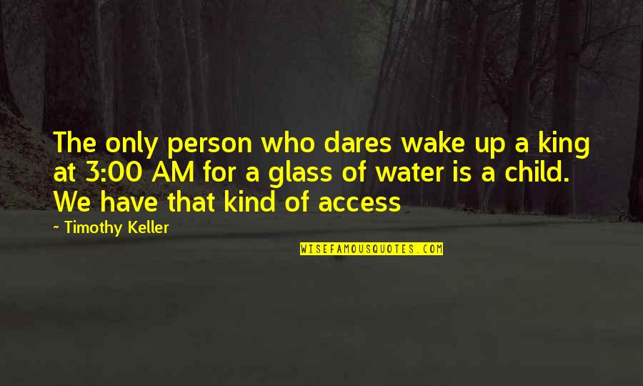 Water Glass Quotes By Timothy Keller: The only person who dares wake up a