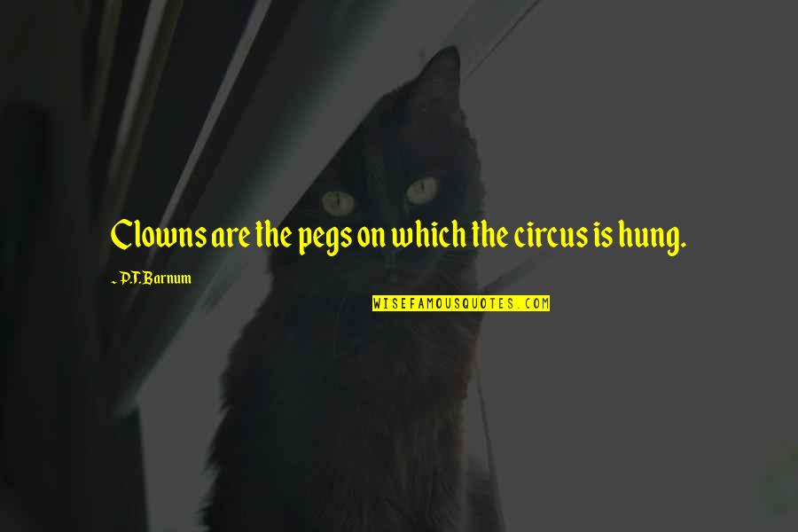 Water In Life Of Pi Quotes By P.T. Barnum: Clowns are the pegs on which the circus