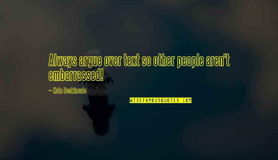 Water In Memoirs Of A Geisha Quotes By Kate Beckinsale: Always argue over text so other people aren't