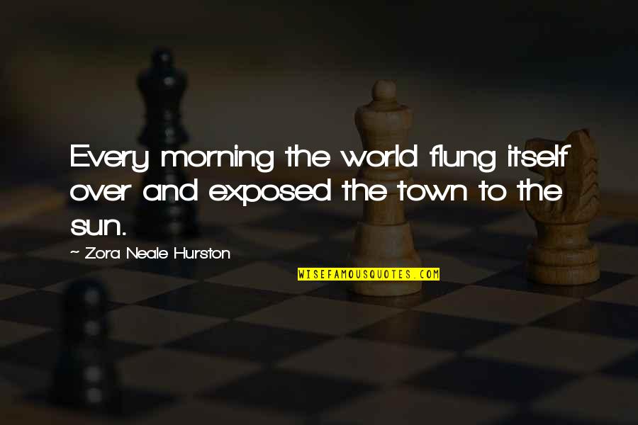 Water Is The Essence Of Life Quotes By Zora Neale Hurston: Every morning the world flung itself over and Water Is The Essence Of Life Quotes By Zora Neale Hurston: Every morning the world flung itself over and