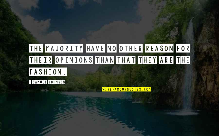 Water Leak Quotes By Samuel Johnson: The majority have no other reason for their