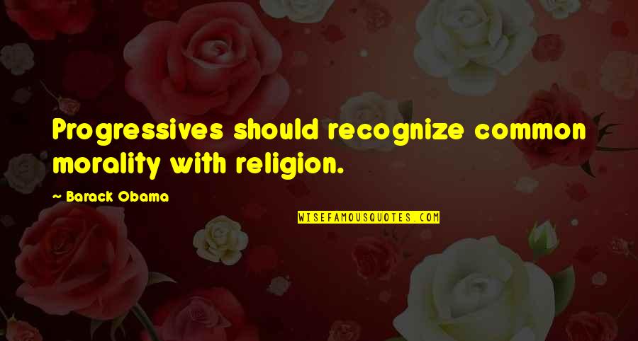 Water Molecule Quotes By Barack Obama: Progressives should recognize common morality with religion. Water Molecule Quotes By Barack Obama: Progressives should recognize common morality with religion.