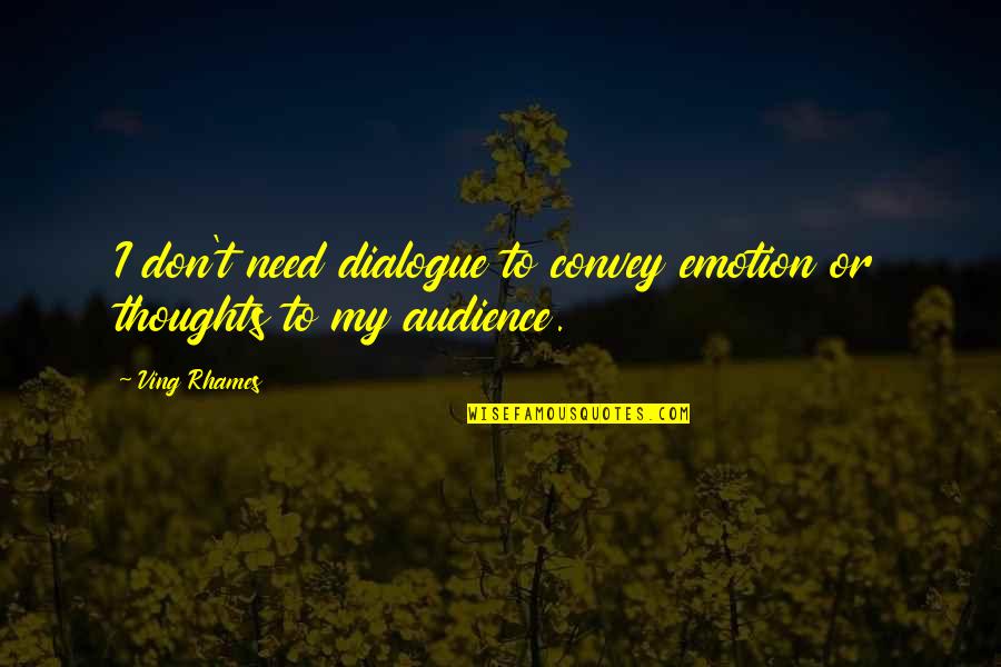 Water Molecule Quotes By Ving Rhames: I don't need dialogue to convey emotion or