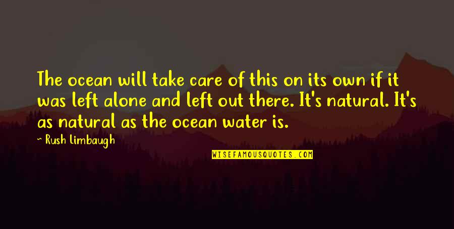 Water Ocean Quotes By Rush Limbaugh: The ocean will take care of this on Water Ocean Quotes By Rush Limbaugh: The ocean will take care of this on