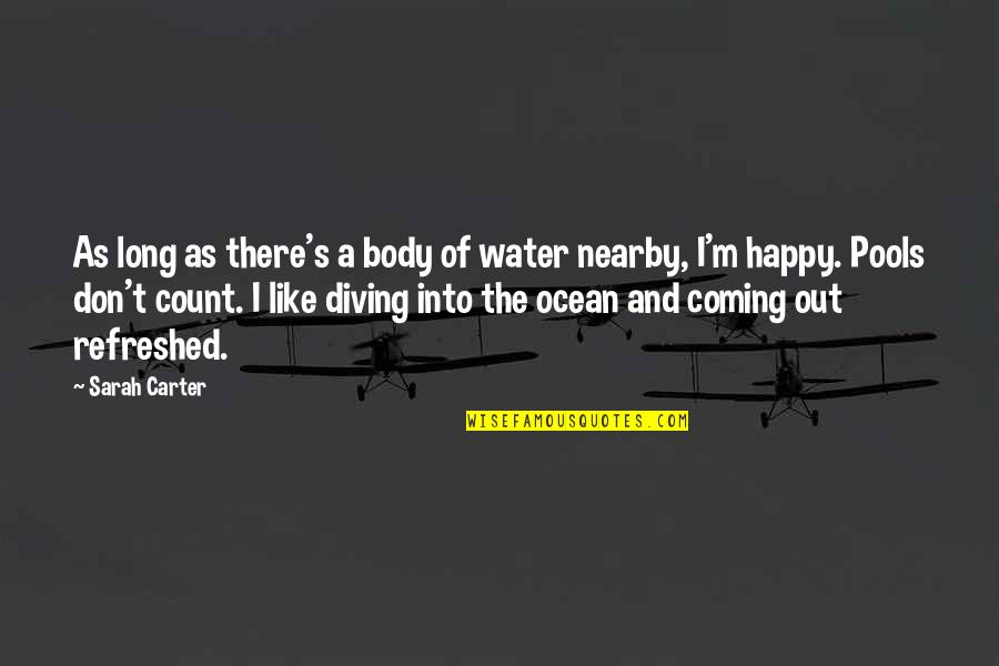 Water Ocean Quotes By Sarah Carter: As long as there's a body of water Water Ocean Quotes By Sarah Carter: As long as there's a body of water