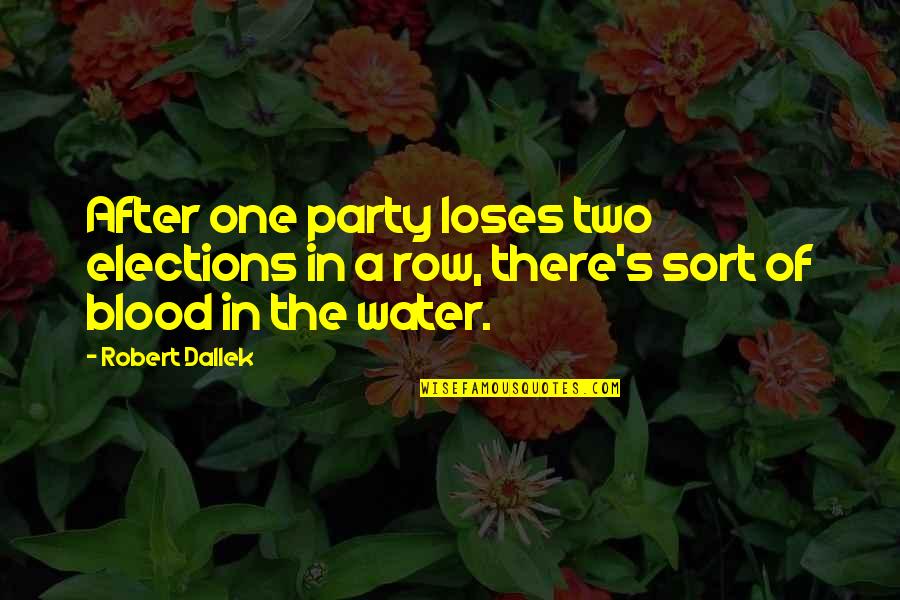 Water Over Blood Quotes By Robert Dallek: After one party loses two elections in a