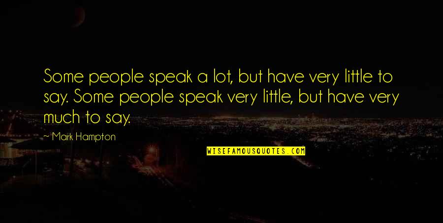 Water Purifier Quotes By Mark Hampton: Some people speak a lot, but have very