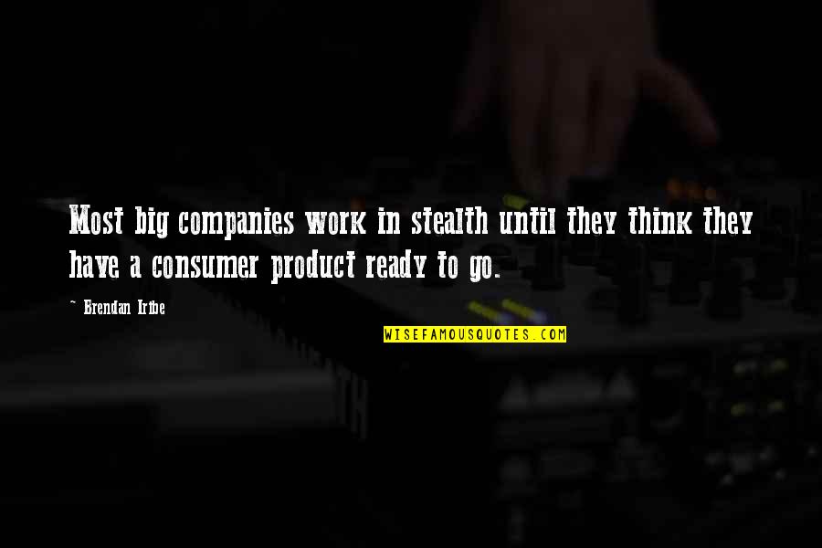 Water Reflection Image Quotes By Brendan Iribe: Most big companies work in stealth until they