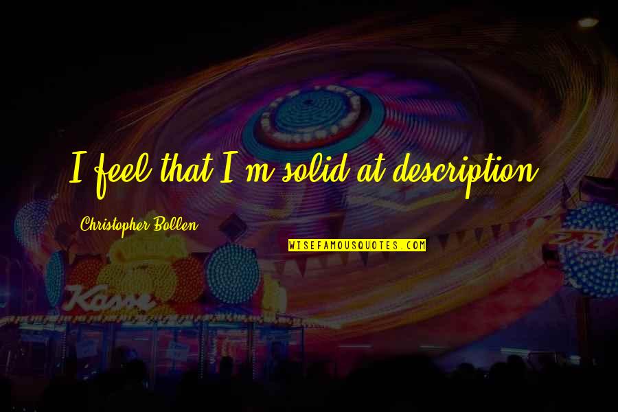 Water Related Quotes By Christopher Bollen: I feel that I'm solid at description.