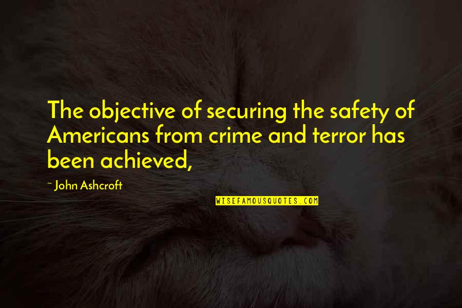Water Related Quotes By John Ashcroft: The objective of securing the safety of Americans