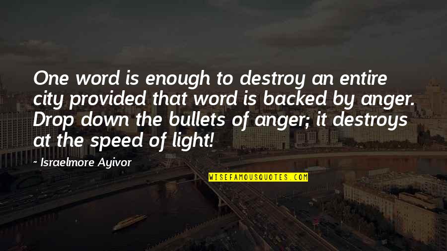 Water Sprites Quotes By Israelmore Ayivor: One word is enough to destroy an entire