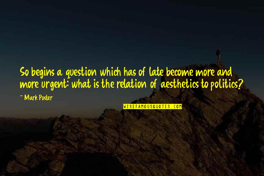 Water Streams Quotes By Mark Poster: So begins a question which has of late