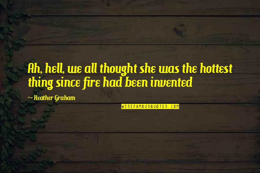 Water Tribe Quotes By Heather Graham: Ah, hell, we all thought she was the