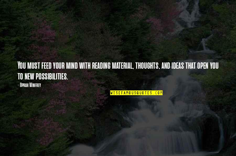 Water Usage Quotes By Oprah Winfrey: You must feed your mind with reading material, Water Usage Quotes By Oprah Winfrey: You must feed your mind with reading material,