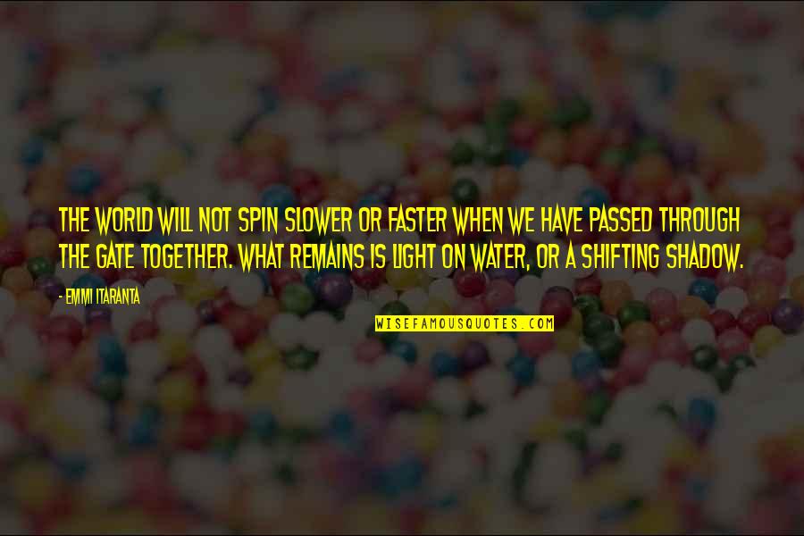 Water World Quotes By Emmi Itaranta: The world will not spin slower or faster