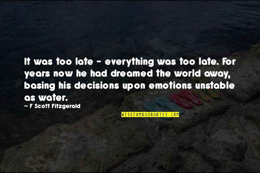 Water World Quotes By F Scott Fitzgerald: It was too late - everything was too