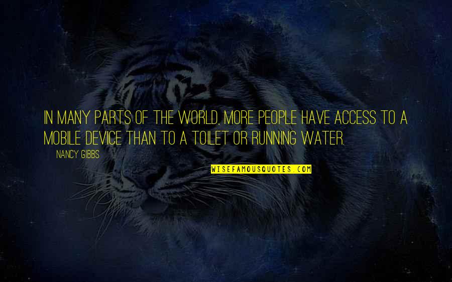 Water World Quotes By Nancy Gibbs: In many parts of the world, more people