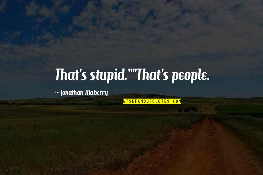 Waterbending Scroll Quotes By Jonathan Maberry: That's stupid.""That's people.