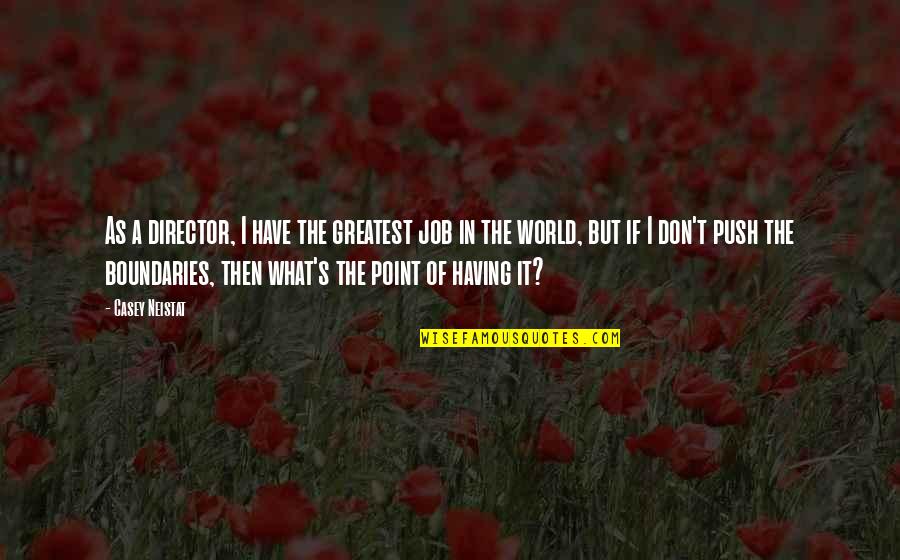 Waterboarded Quotes By Casey Neistat: As a director, I have the greatest job