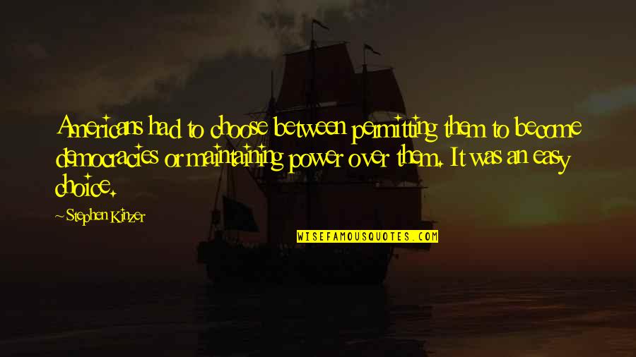 Waterboarded Quotes By Stephen Kinzer: Americans had to choose between permitting them to