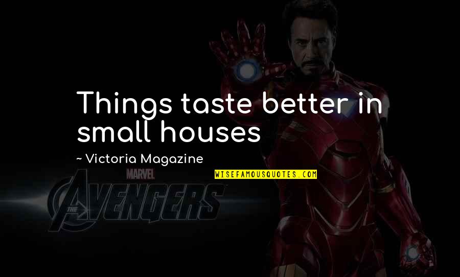 Waterboy Movie Quotes By Victoria Magazine: Things taste better in small houses