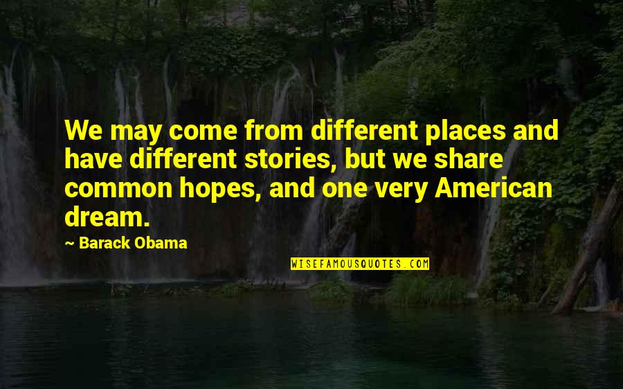Waterbug Sensor Quotes By Barack Obama: We may come from different places and have Waterbug Sensor Quotes By Barack Obama: We may come from different places and have