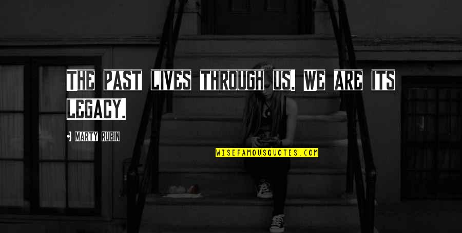 Waterbug Sensor Quotes By Marty Rubin: The past lives through us. We are its Waterbug Sensor Quotes By Marty Rubin: The past lives through us. We are its