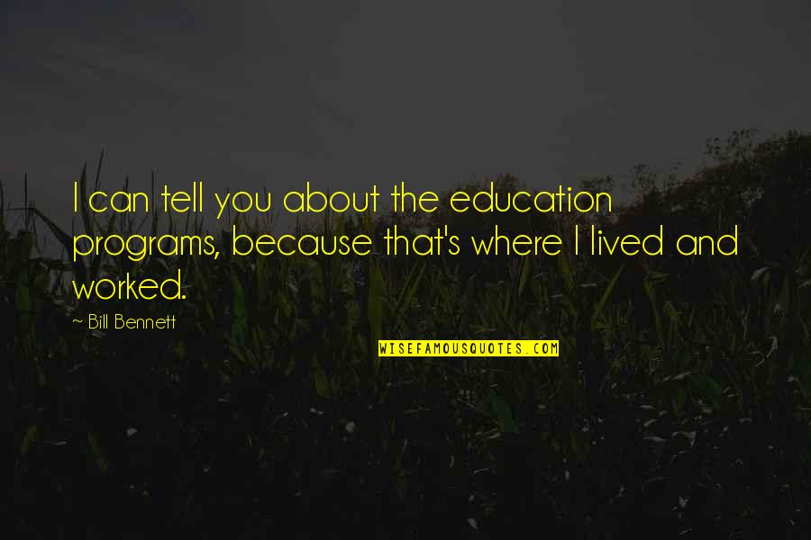 Waterbury Open Quotes By Bill Bennett: I can tell you about the education programs, Waterbury Open Quotes By Bill Bennett: I can tell you about the education programs,