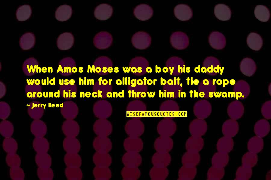 Waterbut Quotes By Jerry Reed: When Amos Moses was a boy his daddy