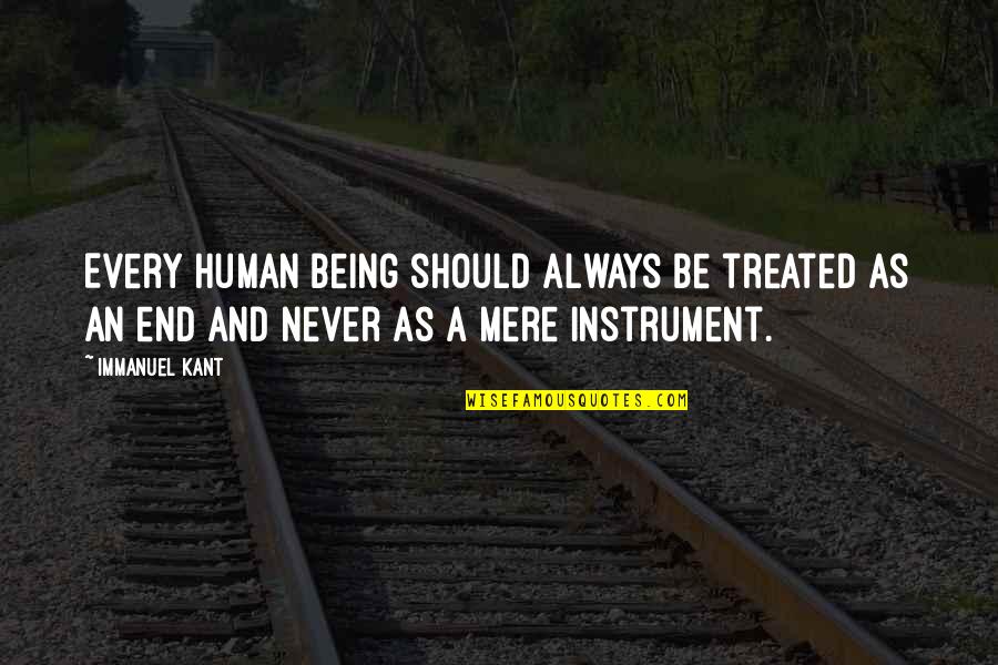 Watercolors Intense Quotes By Immanuel Kant: Every human being should always be treated as