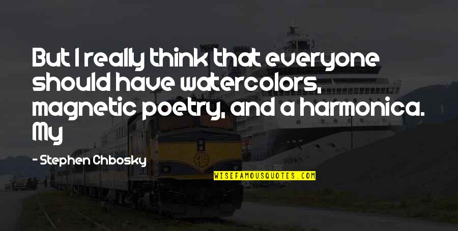 Watercolors Quotes By Stephen Chbosky: But I really think that everyone should have