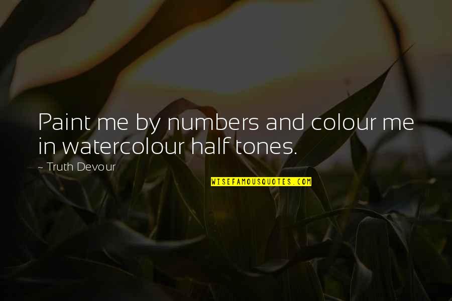 Watercolour Quotes By Truth Devour: Paint me by numbers and colour me in