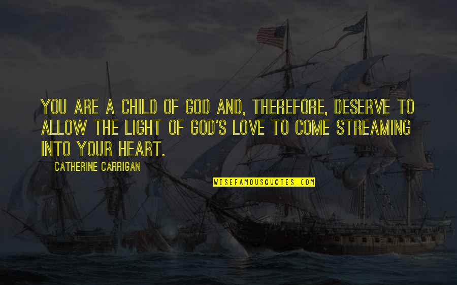 Watercress In Spanish Quotes By Catherine Carrigan: You are a child of God and, therefore,