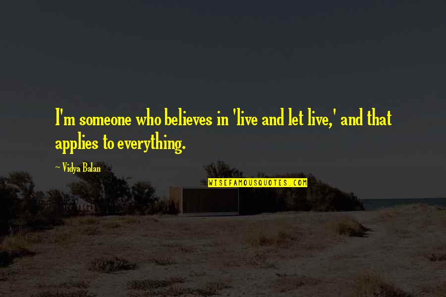 Watercress In Spanish Quotes By Vidya Balan: I'm someone who believes in 'live and let