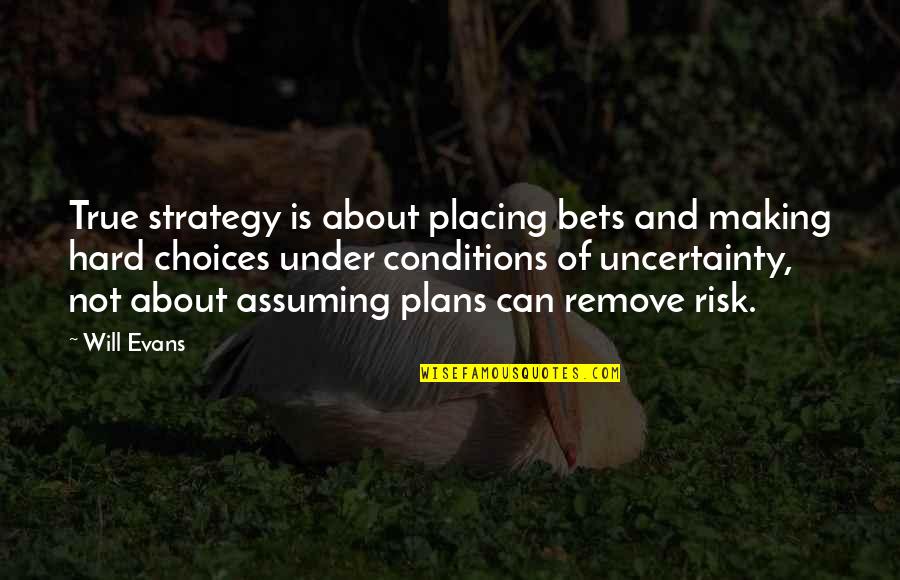 Waterdance Plastic Pots Quotes By Will Evans: True strategy is about placing bets and making
