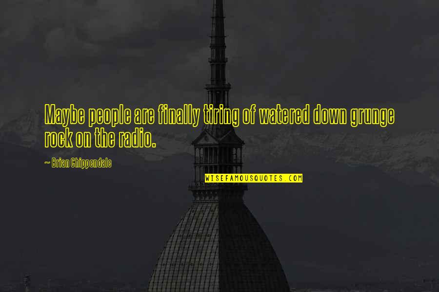 Watered Down Quotes By Brian Chippendale: Maybe people are finally tiring of watered down