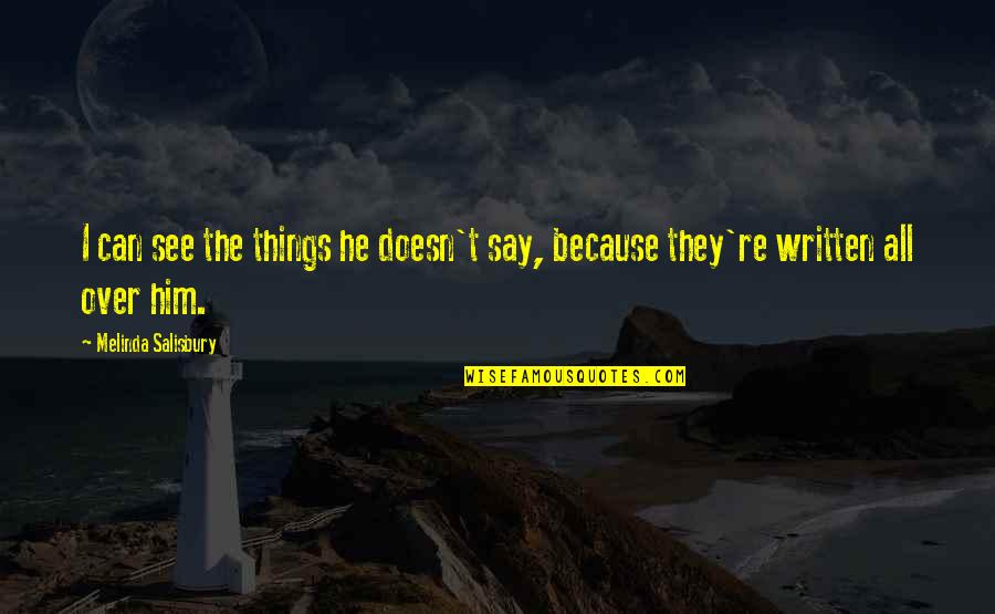 Watered Down Quotes By Melinda Salisbury: I can see the things he doesn't say,