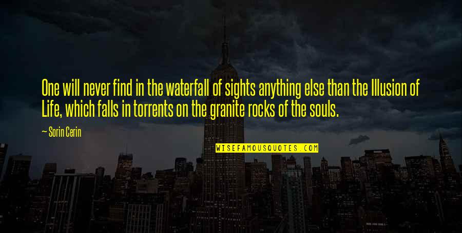 Waterfall And Life Quotes By Sorin Cerin: One will never find in the waterfall of Waterfall And Life Quotes By Sorin Cerin: One will never find in the waterfall of