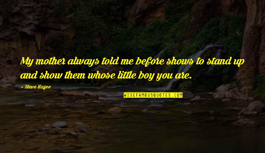 Waterfall Positive Quotes By Steve Kazee: My mother always told me before shows to