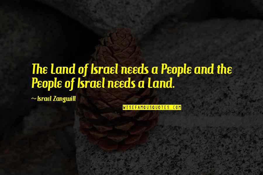 Waterfloods Quotes By Israel Zangwill: The Land of Israel needs a People and