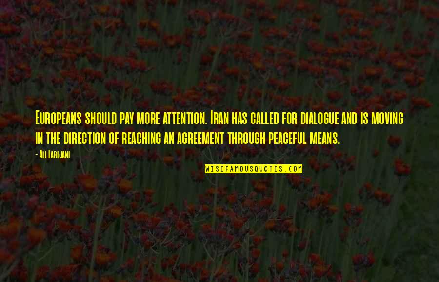 Waterfowling Books Quotes By Ali Larijani: Europeans should pay more attention. Iran has called Waterfowling Books Quotes By Ali Larijani: Europeans should pay more attention. Iran has called