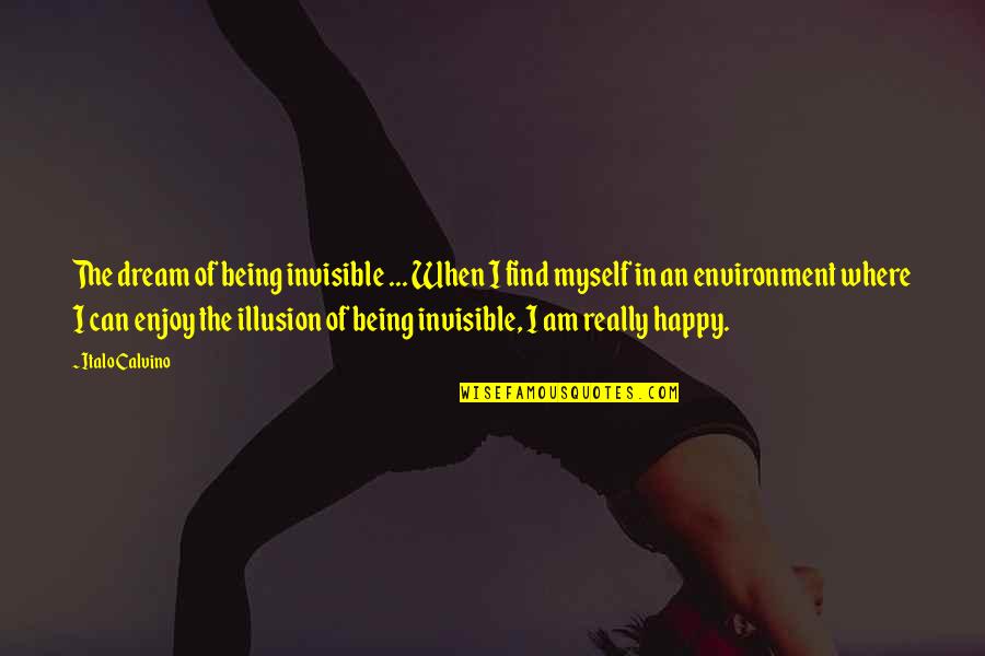 Watergate Tapes Quotes By Italo Calvino: The dream of being invisible ... When I Watergate Tapes Quotes By Italo Calvino: The dream of being invisible ... When I