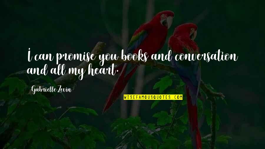Waterholes In Ga Quotes By Gabrielle Zevin: I can promise you books and conversation and Waterholes In Ga Quotes By Gabrielle Zevin: I can promise you books and conversation and