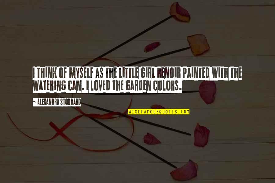 Watering Can Quotes By Alexandra Stoddard: I think of myself as the little girl Watering Can Quotes By Alexandra Stoddard: I think of myself as the little girl