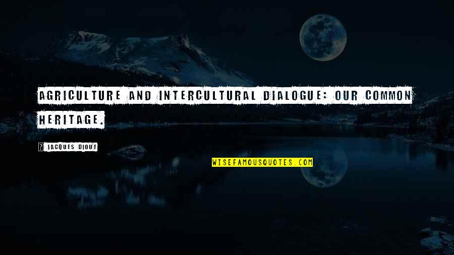 Waterless Cookware Quotes By Jacques Diouf: Agriculture and intercultural dialogue: our common heritage.