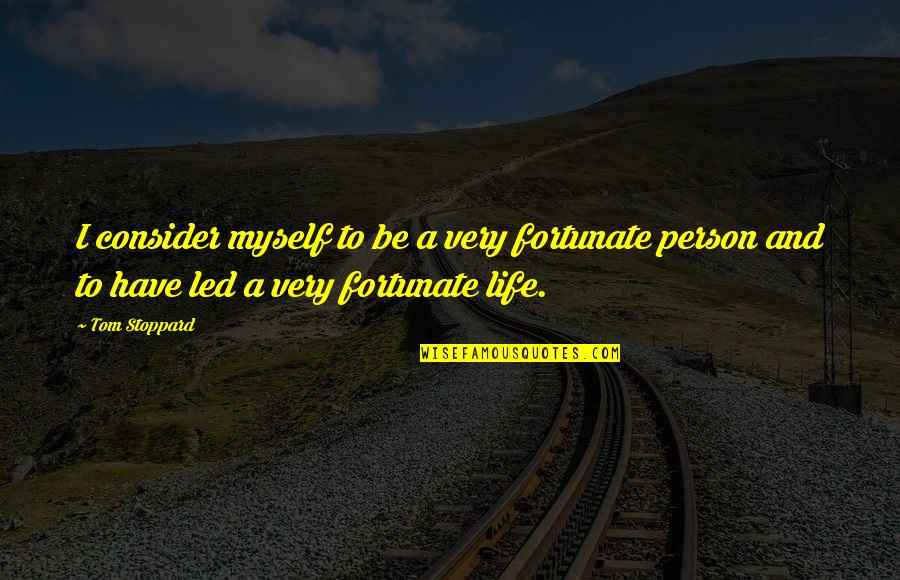 Waterline Technologies Quotes By Tom Stoppard: I consider myself to be a very fortunate Waterline Technologies Quotes By Tom Stoppard: I consider myself to be a very fortunate